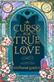 Curse For True Love, A: the thrilling final book in the Once Upon a Broken Heart series